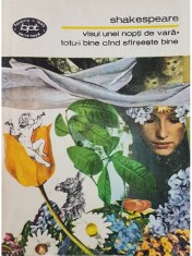 William Shakespeare - Visul unei nopti de vara. Totu-i bine cand sfarseste bine (Editia: 1981) foto