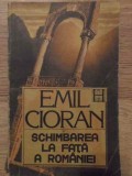 SCHIMBAREA LA FATA A ROMANIEI-EMIL CIORAN, Humanitas