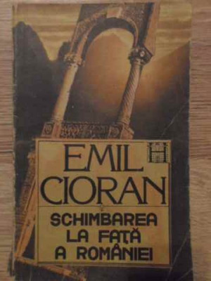 SCHIMBAREA LA FATA A ROMANIEI-EMIL CIORAN foto