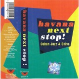 Various - Havana Next Stop! Cuban Jazz &amp; Salsa, Caseta audio