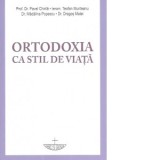 Ortodoxia ca stil de viata - Pavel Chirila
