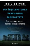 Din intelepciunea veacurilor indepartate. 12 lectii de viata pentru zilele noastre - Neil Oliver