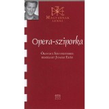 Opera-sziporka - &Oacute;kov&aacute;cs Szilveszterrel besz&eacute;lget Juh&aacute;sz Előd - &Oacute;kov&aacute;cs Szilveszterrel besz&eacute;lget Juh&aacute;sz Előd - Juh&aacute;sz Előd