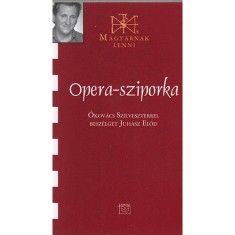 Opera-sziporka - &Oacute;kov&aacute;cs Szilveszterrel besz&eacute;lget Juh&aacute;sz Előd - &Oacute;kov&aacute;cs Szilveszterrel besz&eacute;lget Juh&aacute;sz Előd - Juh&aacute;sz Előd