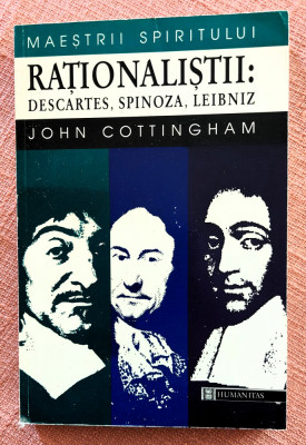 Rationalistii : Descartes, Spinoza, Leibniz. Ed Humanitas, 1998- John Cottingham foto