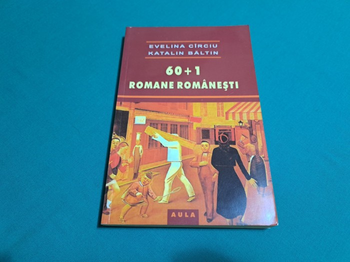 60+1 ROMANE ROM&Acirc;NEȘTI / EVELINA C&Icirc;RCIU, KATALINA BĂLTIN/ 2007