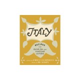 Italy: Recipes for Olive Oil and Vinegar Lovers