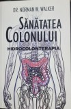 Sanatatea colonului.Hidrocolonterapia - Dr. Norman W. Walker
