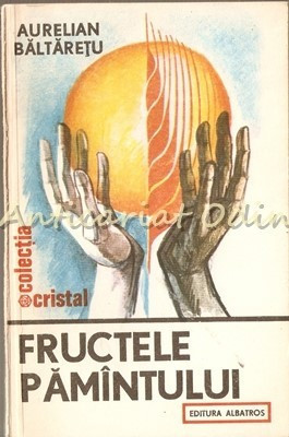 Fructele Pamantului - Aurelian Baltaretu foto