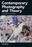 Contemporary Photography and Theory | Sally Miller, 2020, Bloomsbury Publishing PLC