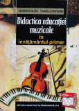 Didactica Educatiei Muzicale In Invatamantul Primar - Georgeta Aldea ,556852