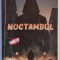 NOCTAMBUL de MIHNEA - GABRIEL ENACHE , THRILLER , 2023