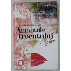 AMANTELE TRECUTULUI , MISTER , VOLUMUL III de ALEXANDRA GHEORGHE , 2021