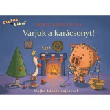 V&aacute;rjuk a kar&aacute;csonyt! - Malac &eacute;s Liba 5. - T&oacute;th Krisztina