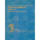 - Cum a aparut viata - prin evolutie sau prin creatie? - 107668