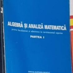 Ion Barbulescu, Anca Barbulescu - Algebra si Analiza Matematica Partea I (pentru bacalaureat si admiterea in invatamantului superior)