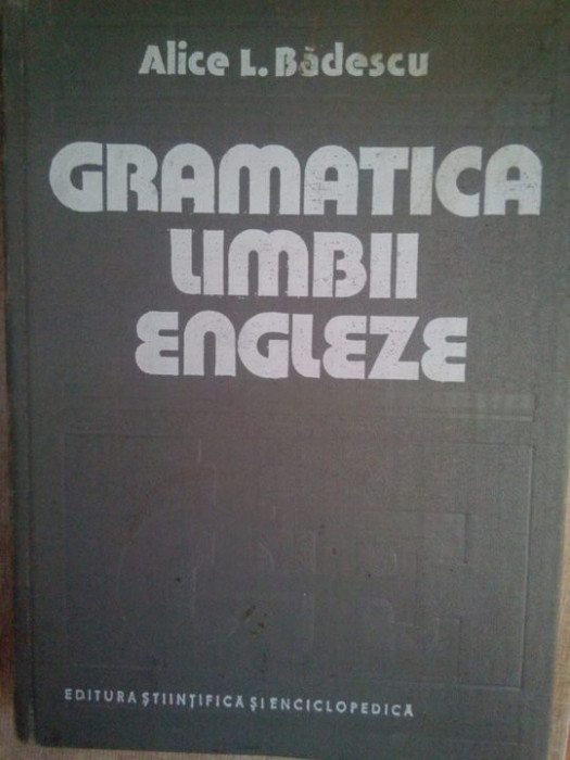 Alice Badescu - Gramatica limbii engleze (1984)