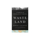 Waste Land: A World in Permanent Crisis