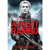 A pesti Rambo - Esettanulm&aacute;nyok az 1956-os forradalom &eacute;s szabads&aacute;gharc t&ouml;rt&eacute;net&eacute;ből - Mark&oacute; Gy&ouml;rgy