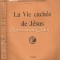 La Vie Cachee De Jesus - Ch. Guignebert - 1921