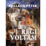 R&eacute;gi voltam - Poll&aacute;gh P&eacute;ter