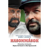 Hasonm&aacute;sok - Hihetetlen t&ouml;rt&eacute;netek Bujtor Istv&aacute;nr&oacute;l &eacute;s Bud Spencerről - Kir&aacute;ly Levente