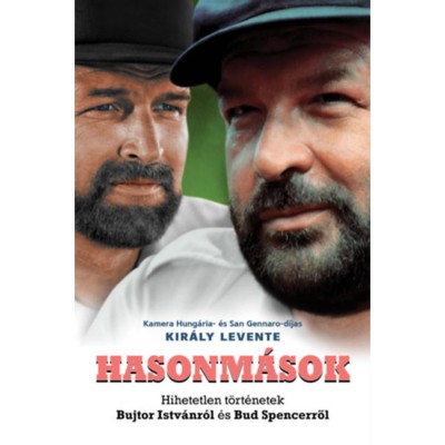 Hasonm&amp;aacute;sok - Hihetetlen t&amp;ouml;rt&amp;eacute;netek Bujtor Istv&amp;aacute;nr&amp;oacute;l &amp;eacute;s Bud Spencerről - Kir&amp;aacute;ly Levente foto