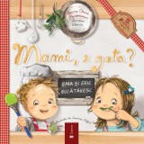 Mami, e gata? Carte pentru copii cu retete si aventuri haioase