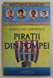 PIRATII DIN POMPEI de CAROLINE LAWRENCE , 2008