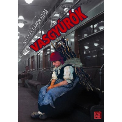 Vasgy&amp;uacute;r&amp;oacute;k - Nyerges G&amp;aacute;bor &amp;Aacute;d&amp;aacute;m foto