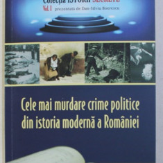 CELE MAI MURDARE CRIME POLITICE DIN ISTORIA MODERNA A ROMANIEI de DAN SILVIU BOERESCU , 2017