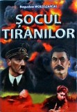 Cumpara ieftin Socul tiranilor - Boguslaw Woloszanski, Orizonturi, Secretele Istoriei, 360 pagini, 2015, Istorie, Politica