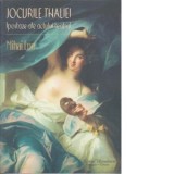 Jocurile Thaliei. Ipostaze ale actului teatral - Mihai Ene