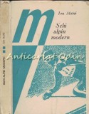 Schi Alpin Modern - Ion Matei, Editura Sport-Turism, 1988, Carte Schi Alpin