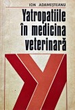Cumpara ieftin Yatropatiile in Medicina Veterinara - Ion Adamesteanu (1974) - Editura Ceres - Coperta Brosata, Carte Veche