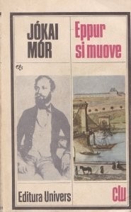 Jokai Mor - Eppur si muove (Si totusi se &amp;icirc;nv&amp;icirc;rteste...) foto