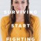 Stop Surviving Start Fighting