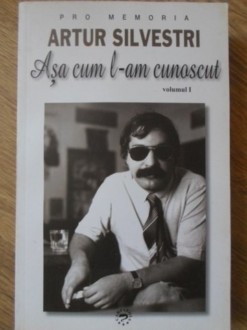 ARTHUR SILVESTRI ASA CUM L-AM CUNOSCUT VOL.1-COLECTIV-234716