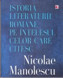 AS - NICOLAE MANOLESCU - ISTORIA LITERATURII ROMANE PE INTELESUL CELOR CARE CITESC