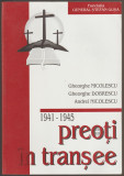 Gh. Nicolescu, Gh. Dobrescu, Andrei Nicolescu - Preoti in transee (1941-1945)