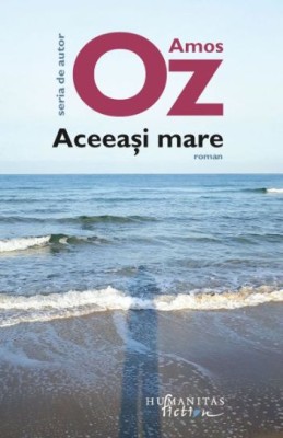Aceeasi mare &amp;ndash; Amos Oz foto