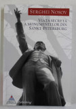 VIATA SECRETA A MONUMENTELOR DIN SANKT PETERSBURG de SERGHEI NOSOV , 2011