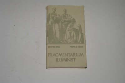 Fragmentarium iluminist - Dumitru Ghise - Pompiliu Teodor foto