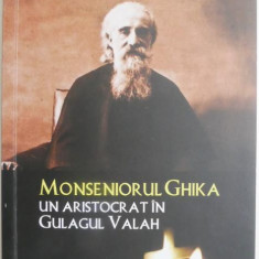 Monseniorul Ghika, un aristocrat in Gulagul Valah. Docu-drame si mituri istorice – Silvan Theodorescu