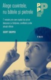 Alege cuvintele, nu batele si pietrele. 7 metode prin care copilul tau sa se descurce cu hartuirea, conflictul si alte situatii dificile - Editura Tre