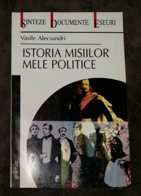 Istoria misiilor mele politice / Vasile Alecsandri foto