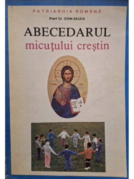 Ioan Sauca - Abecedarul micutului crestin (Editia: 1992)
