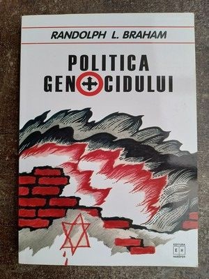 Politica genocidului- Randolph L. Braham foto