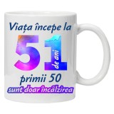Cana alba personalizata &quot; Viata incepe la &quot;, 51 ani, INOVATIX&reg;️. 330ml