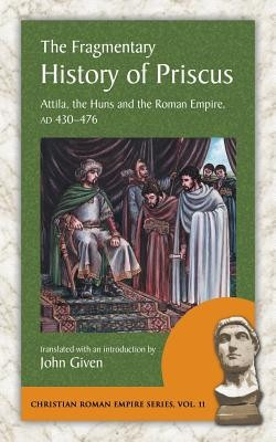 The Fragmentary History of Priscus: Attila, the Huns and the Roman Empire, Ad 430-476 foto